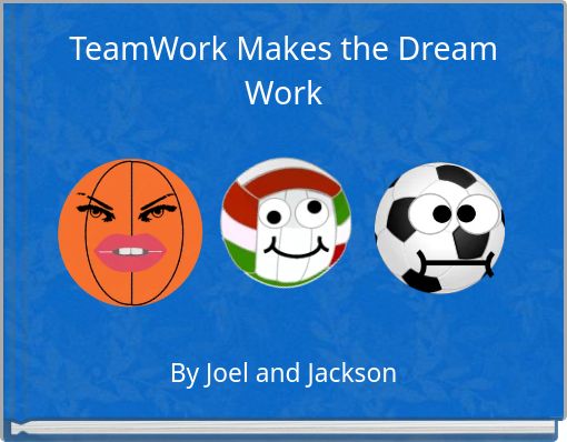 TeamWork Makes the Dream Work