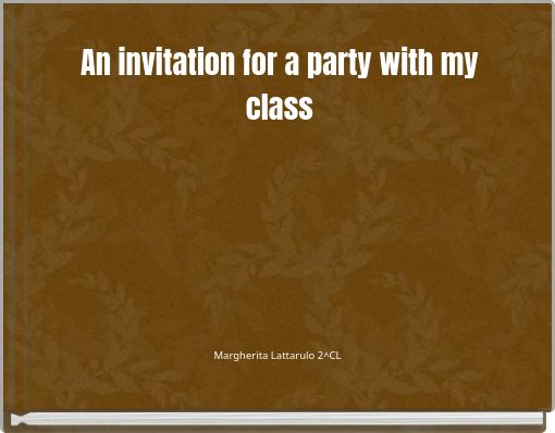 An invitation for a party with my class