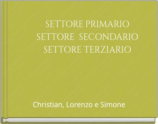 SETTORE PRIMARIO SETTORE SECONDARIO SETTORE TERZIARIO