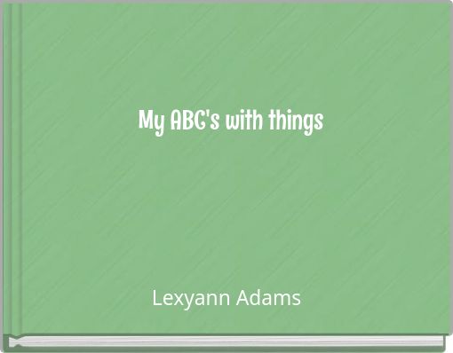 My ABC's with things