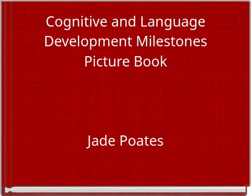 Cognitive and Language Development Milestones Picture Book Jade Poates
