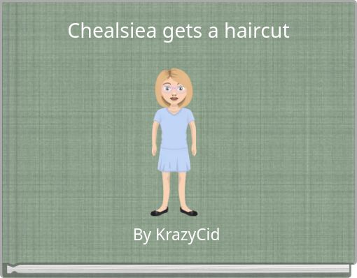 Chealsiea gets a haircut