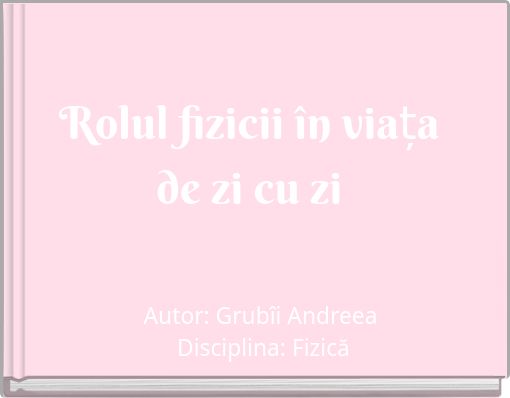 Rolul fizicii în viața de zi cu zi
