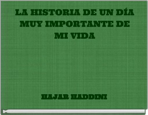 LA HISTORIA DE UN DÍA MUY IMPORTANTE DE MI VIDA