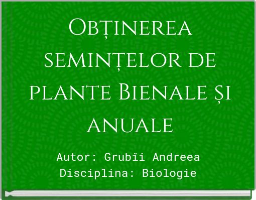 Obținerea semințelor de plante Bienale și anuale