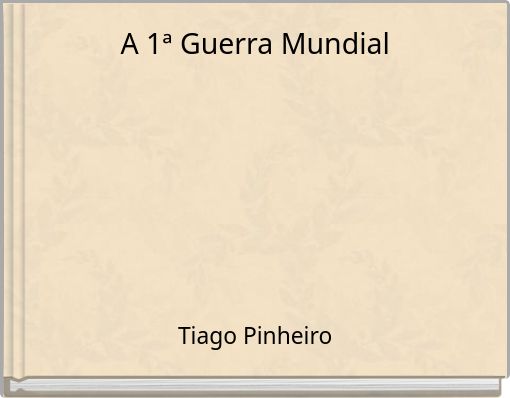 Front cover of 'A 1ª Guerra Mundial' 
