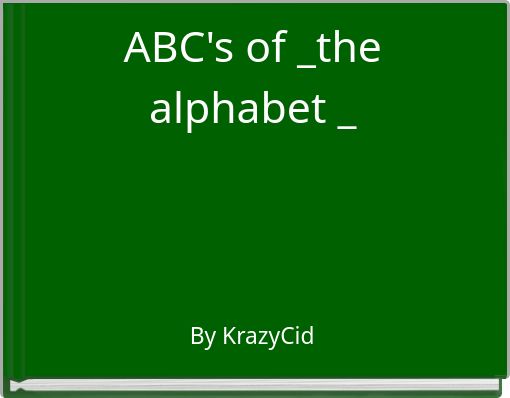 ABC's of _the alphabet _