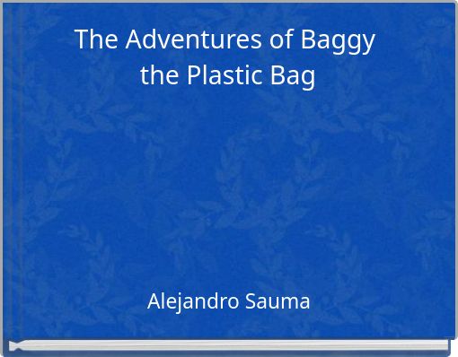 The Adventures of Baggy the Plastic Bag