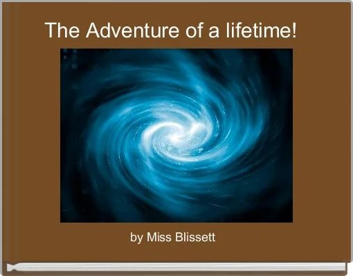 Book Cover for: The Adventure of a lifetime! 