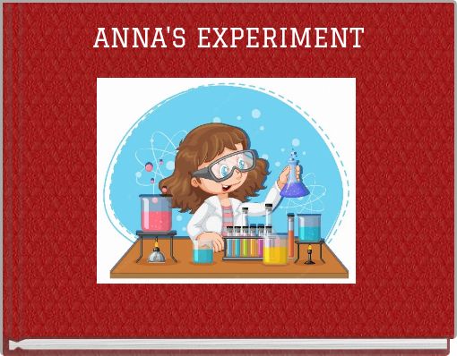 ANNA'S EXPERIMENT