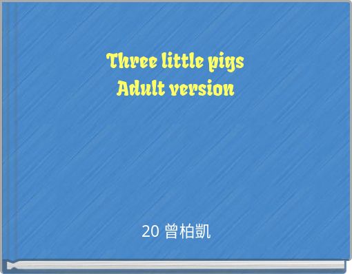 Three little pigs Adult version