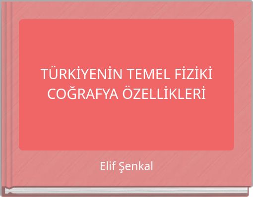 TÜRKİYENİN TEMEL FİZİKİ COĞRAFYA ÖZELLİKLERİ