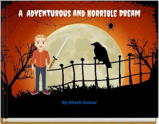 A Adventurous and Horrible Dream