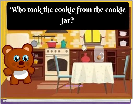 Who took the cookie from the cookie jar?
