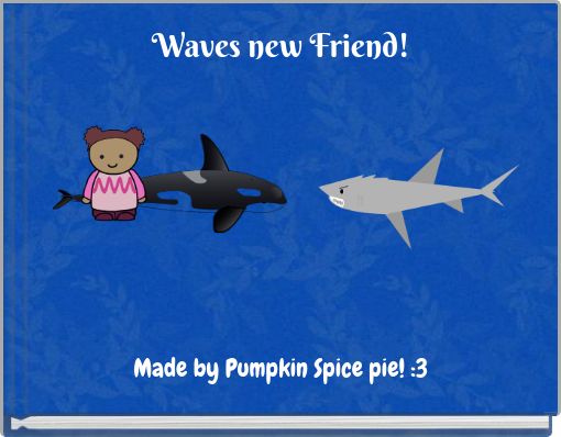 Waves new Friend!