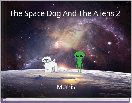 The Space Dog And The Aliens 2