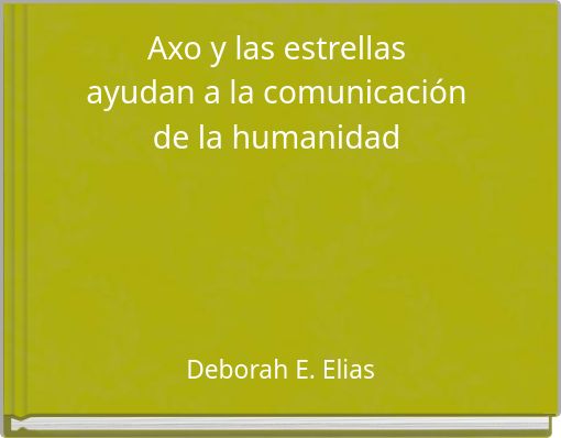 Axo y las estrellas ayudan a la comunicaci&oacute;n de la humanidad