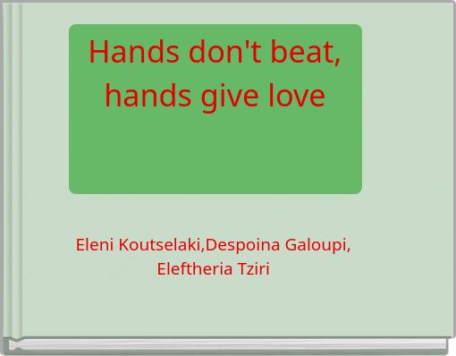 Hands don't beat,hands give love