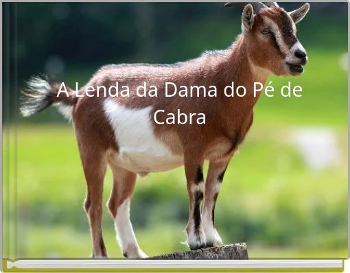 A Lenda da Dama do P&eacute; de Cabra