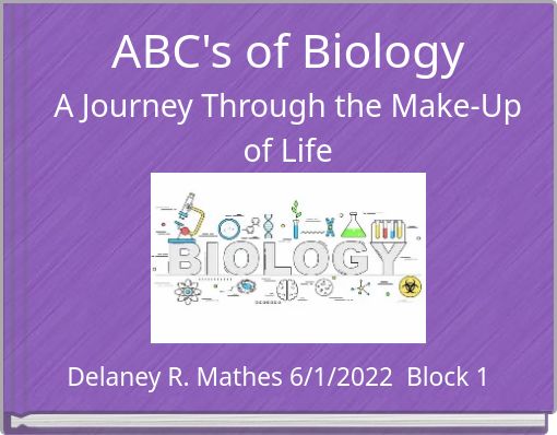 ABC's of Biology A Journey Through the Make-Up of Life