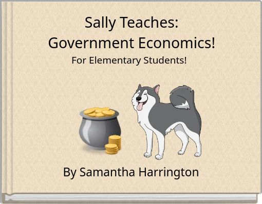 Sally Teaches: Government Economics! For Elementary Students!