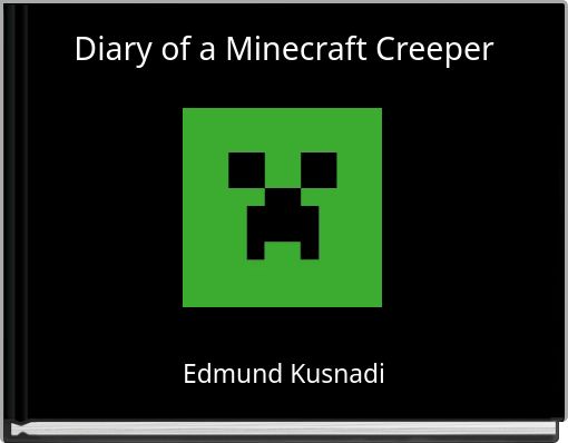 Diary of a Minecraft Creeper