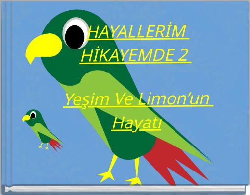 HAYALLERİM HİKAYEMDE 2 Yeşim Ve Limon’un Hayatı