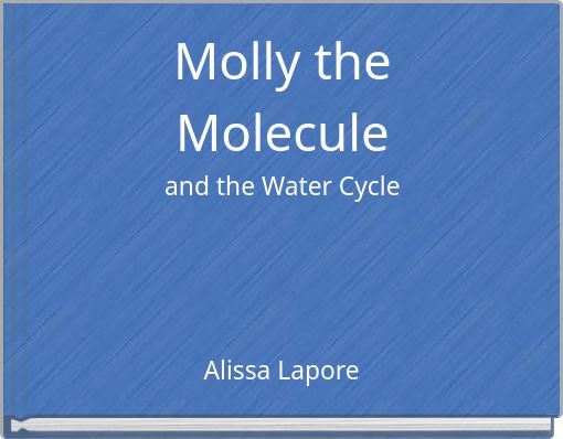 Molly the Molecule and the Water Cycle
