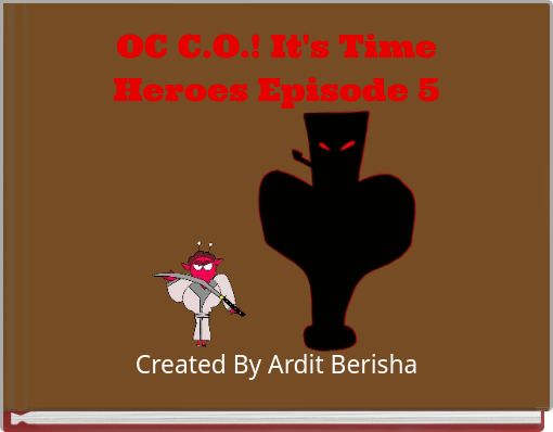 OC C.O.! It's Time Heroes Episode 5