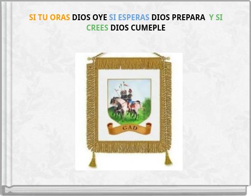 SI TU ORAS DIOS OYE SI ESPERAS DIOS PREPARA Y SI CREES DIOS CUMEPLE