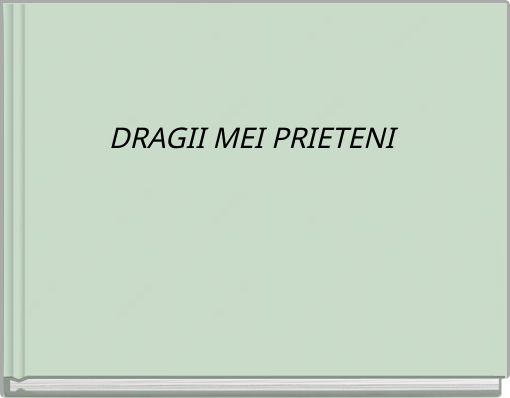 DRAGII MEI PRIETENI