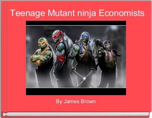 Front cover of ' Teenage Mutant ninja Economists' 
