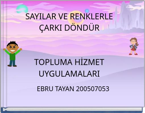 SAYILAR VE RENKLERLE ÇARKI DÖNDÜR TOPLUMA HİZMET UYGULAMALARI