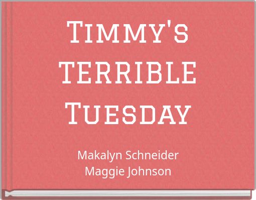 Timmy's TERRIBLE Tuesday