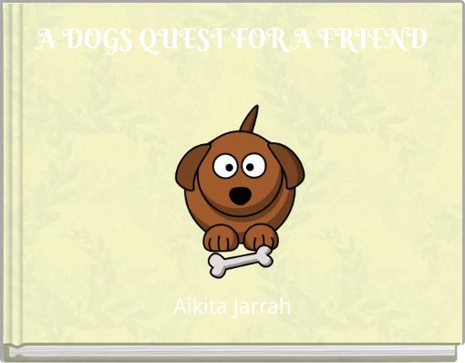A DOGS QUEST FOR A FRIEND