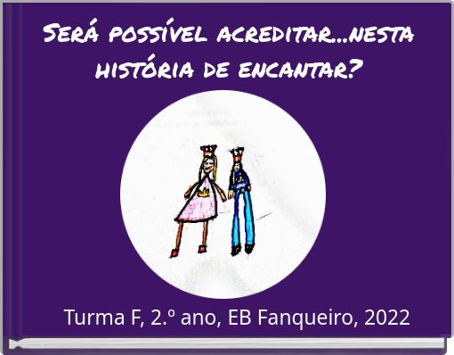 Ser&aacute; poss&iacute;vel acreditar...nesta hist&oacute;ria de encantar?