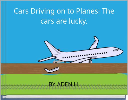 Cars Driving on to Planes: The cars are lucky.