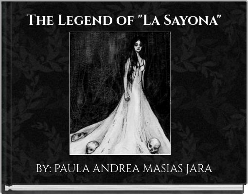 The Legend of "La Sayona"