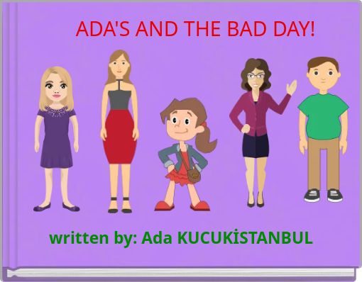 ADA'S AND THE BAD DAY!