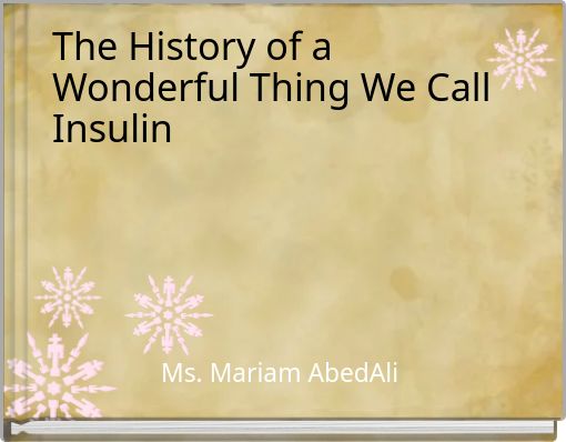 The History of a Wonderful Thing We Call Insulin