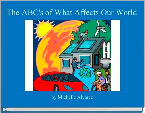 The ABC's of What Affects Our World