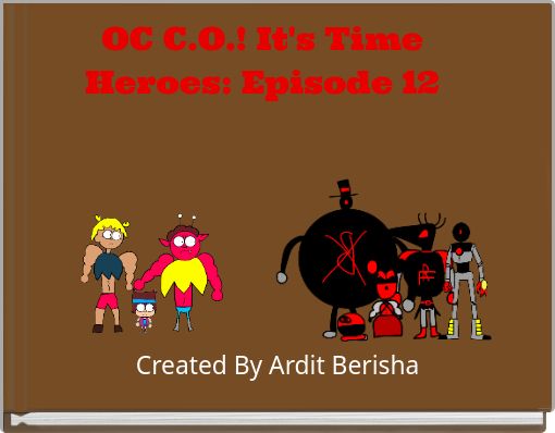 OC C.O.! It's Time Heroes: Episode 12