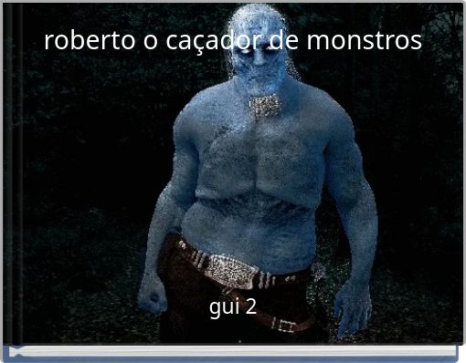 roberto o caçador de monstros