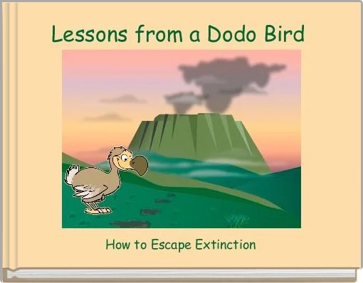 Lessons from a Dodo Bird 