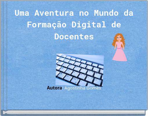 Uma Aventura no Mundo da Formação Digital de Docentes