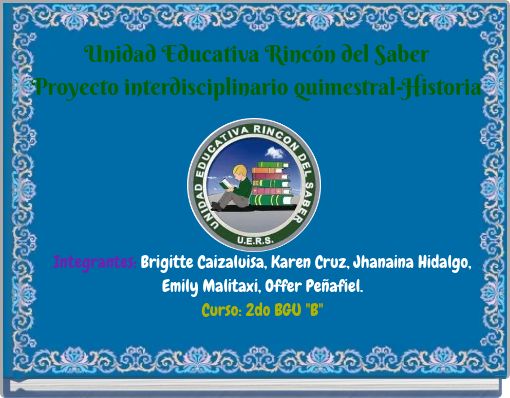 Unidad Educativa Rinc&oacute;n del Saber Proyecto interdisciplinario quimestral-Historia