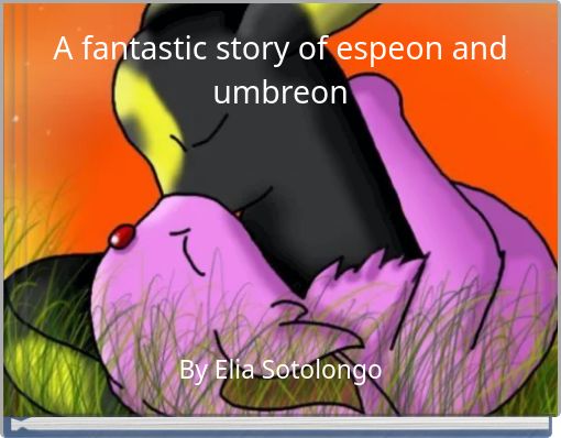 A fantastic story of espeon and umbreon