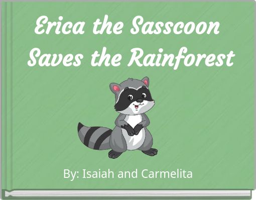 Erica the Sasscoon Saves the Rainforest