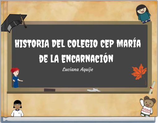 HISTORIA DEL COLEGIO CEP María de lA Encarnación Luciana Aquije