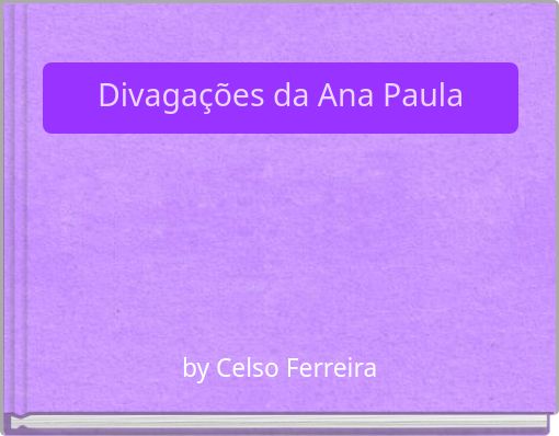 Divagações da Ana Paula